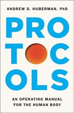 Protocols: An Operating Manual for the Human Body by Andrew D. Huberman Hardcove picture