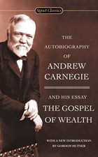 The Autobiography of Andrew Carnegie and the Gospel of Wealth And picture