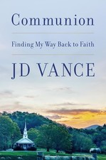 Communion: Finding My Way Back to Faith by JD Vance – Faith, Spiritual Journey picture