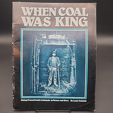 When Coal Was King Mining Pennsylvania's Anthracite by Louis Poliniak 1970 picture