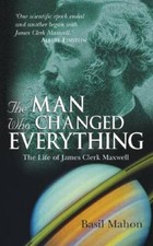The Man Who Changed Everything: The Life of James Clerk Maxwell - GOOD picture