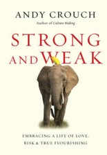 Strong and Weak: Embracing a Life of Love, Risk and True Flourishing - VERY GOOD picture