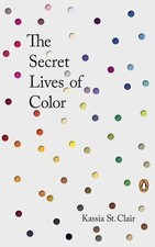 Secret Lives of Color by Kassia St. Clair (2017, Hardcover) picture