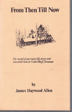 From Then Till Now-Record One Mans Life Times & Ancestral Roots-Cedar Bluff TN picture