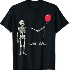 Skeleton Lost Balloon Well Sh*t Funny Saying Quote T-Shirt picture