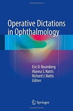 OPERATIVE DICTATIONS IN OPHTHALMOLOGY By Eric D. Rosenberg & Alanna S. Nattis picture