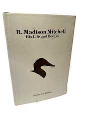R. Madison Mitchell - Charles Robbins - His Life and Decoys First Ed. Signed x2 picture