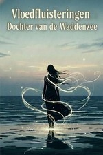 Vloedfluisteringen: Dochter van de Waddenzee: Een Episch Verhaal van Oeroude Mag picture