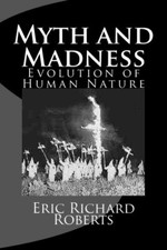 Myth and Madness: Evolution of Human Nature: Volume 1, Roberts 9781481286299-, picture