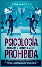 Psicolog?a Oscura Y Manipulaci?n Prohibida: Gu?a Definitiva Para Aprender El... picture