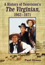 A History of Television's the Virginian, 1962-1971 by Green, Paul picture