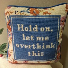 Furbish Blue Needlepoint PIllow Hold On, Let Me Overthink This Zipper ~9.5