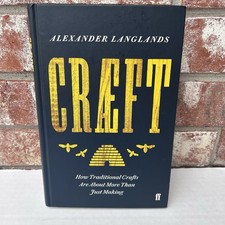 Craeft How Traditional Crafts Are About More Than Just Making Alexander Langland picture