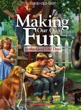Making Our Own Fun: Good Old Days Remembers by Ken Tate picture