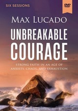 Unbreakable Courage Video Study: Strong Faith in an Age of Anxiety, Chaos, and E picture