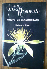 WILDFLOWERS OF THE WASATCH & UINTA MOUNTAINS Richard Shaw picture