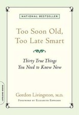 Too Soon Old, Too Late Smart: Thirty True Things You Need to Know Now - GOOD picture