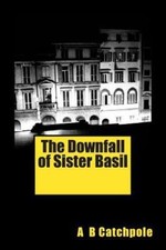 The Downfall of Sister Basil: A Hilarious Convent School Satire by Catchpole, A picture