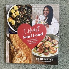 I Heart Soul Food : 100 Southern Comfort Food Favorites by Rosie Mayes Paperback picture