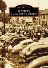 NEW Arcadia Publishing Western Kankakee County, IL 9781467107211 Images of Ameri picture