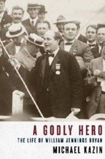 A Godly Hero: The Life of William Jennings Bryan - Hardcover - VERY GOOD picture