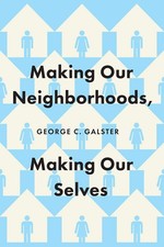 Making Our Neighborhoods, Making Our Selves by Galster picture