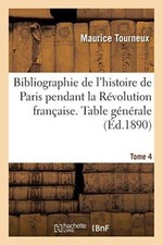 Bibliographie de l'histoire de Paris pendant la Revolution francaise.  Docume-, picture