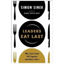 Leaders Eat Last: Why Some Teams Pull Together and Others Don't by Sinek, Simon picture