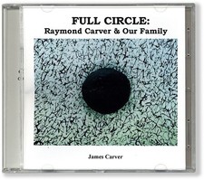 James Carver / FULL CIRCLE Raymond Carver & Our Family Signed 1st Edition 2008 picture