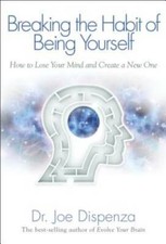 Breaking The Habit of Being Yourself: How to Lose Your Mind and Create a  - GOOD picture