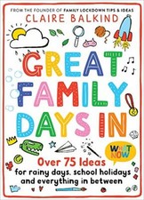 Great Family Days In: Over 75 Ideas for Rainy Days, School Holid picture