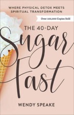 The 40-Day Sugar Fast: Where Physical Detox Meets Spiritual Tr - VERY GOOD picture