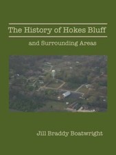 The History of Hokes Bluff and Surrounding Areas by Jill Braddy Boatwright picture