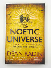 The Noetic Universe: Psychic Phenomena Evidence Dean Radin First Edition  picture