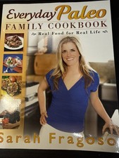Everyday Paleo Family Cookbook : Real Food for Real Life by Sarah Fragoso (2012, picture
