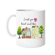 I wish You Lived Next Door Houses Coffee Mug Bestie Best Friend Family FREESHIPS picture