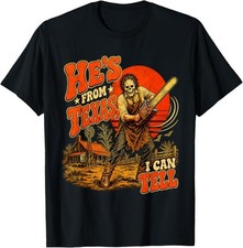 Hes from Texas I Can Tell Chainsaw Horror Halloween T-Shirt picture