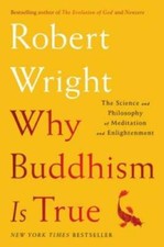 Why Buddhism is True: The Science and Philosophy of Meditation and Enligh - GOOD picture