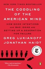 The Coddling of the American Mind: How Good Intentions and Bad Ideas Are Settin picture