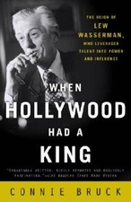 When Hollywood Had a King: The Reign of Lew Wasserman, Who Leveraged Tale - GOOD picture