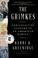 The Grimkes: The Legacy of Slavery in an American Family, Greenidge, Kerri K., E picture