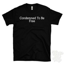 CONDEMNED TO BE FREE T-SHIRT human freedom | sartre philosophy | existentialist picture