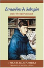 Bernardino de Sahagun : First Anthropologist Hardcover picture