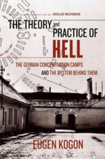 The Theory and Practice of Hell: The German Concentration Camps and the S - GOOD picture