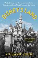 Disney's Land: Walt Disney and the Invention of the Amusement Park That Chan... picture