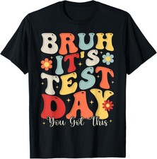 Bruh It's Test Day You Got This Testing Day Teacher Kids T-Shirt picture