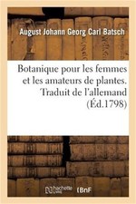 Botanique Pour Les Femmes Et Les Amateurs de Plantes. Traduit de l'Allemand: Ave picture