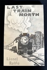 SIGNED Lionel Rolfe Last Train North 1987 SC Assoc Copy Susan Griffin California picture