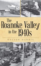 NEW The History Press The Roanoke Valley in the 1940s, VA 9781467145237  Hardbac picture