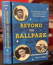 Beyond the Ballpark: The Honorable, Immoral, and Eccentric Lives of Baseball... picture